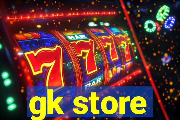 gk store
